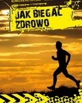 poradnik - jak biegać zdrowo. poradnik - jak biegaż zdrowo PDF